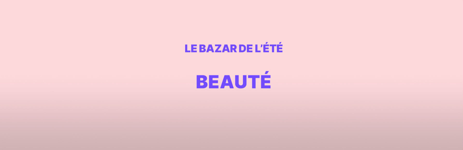 Vente Privée Bazar de l'été Beauté