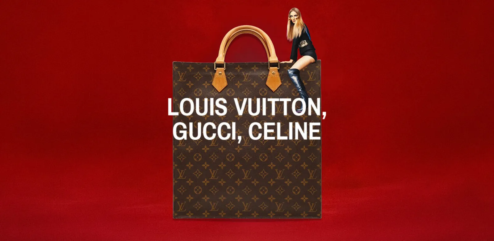 Louis Vuitton, Gucci, Celine